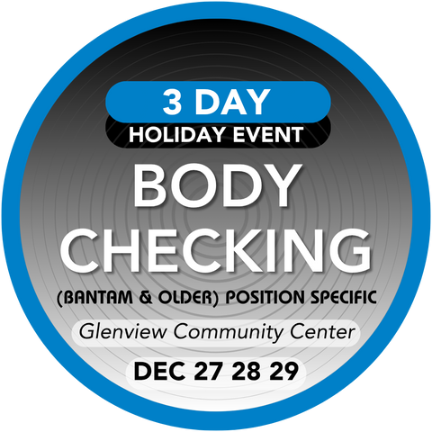 3 Day Body Checking/Position Specific Holiday camp Dec 27-28-29 @ Glenview (Bantam and Older only) Deposit $250